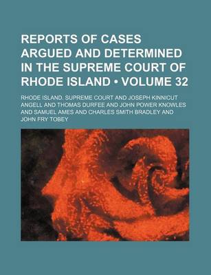 Book cover for Reports of Cases Argued and Determined in the Supreme Court of Rhode Island (Volume 32)