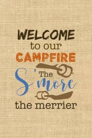 Cover of Welcome To Our Campfire The S'more The Merrier