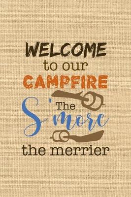 Book cover for Welcome To Our Campfire The S'more The Merrier