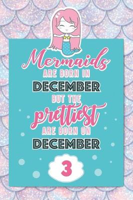 Book cover for Mermaids Are Born In December But The Prettiest Are Born On December 3