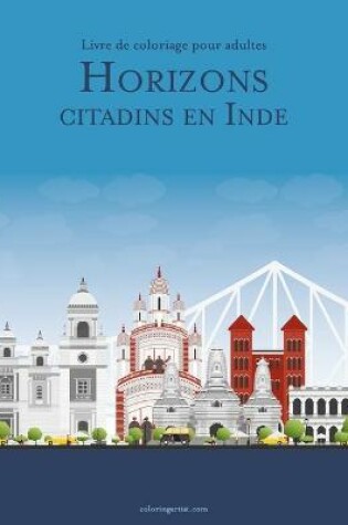 Cover of Livre de coloriage pour adultes Horizons citadins en Inde