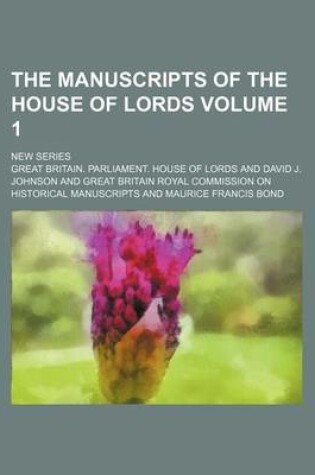 Cover of The Manuscripts of the House of Lords Volume 1; New Series