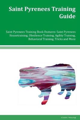 Cover of Saint Pyrenees Training Guide Saint Pyrenees Training Book Features