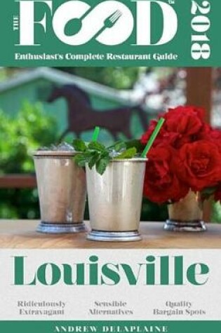 Cover of Louisville - 2018 - The Food Enthusiast's Complete Restaurant Guide