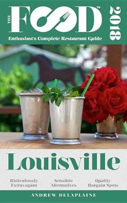 Book cover for Louisville - 2018 - The Food Enthusiast's Complete Restaurant Guide