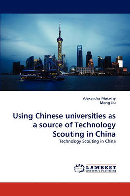 Book cover for Using Chinese universities as a source of Technology Scouting in China