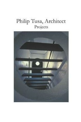 Cover of Philip Tusa, Architect Projects