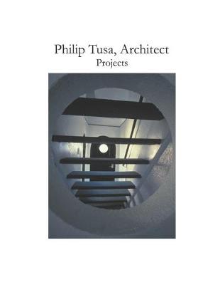 Cover of Philip Tusa, Architect Projects