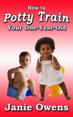 Book cover for How to Potty Train Your One-Year-Old