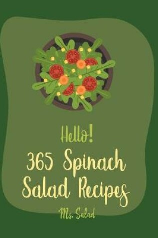 Cover of Hello! 365 Spinach Salad Recipes