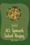 Book cover for Hello! 365 Spinach Salad Recipes