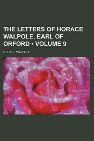 Cover of The Letters of Horace Walpole, Earl of Orford (Volume 9)