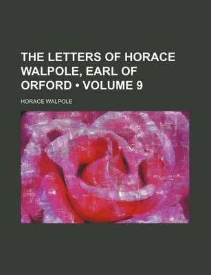 Book cover for The Letters of Horace Walpole, Earl of Orford (Volume 9)