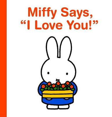 Book cover for Miffy Says, I Love You!