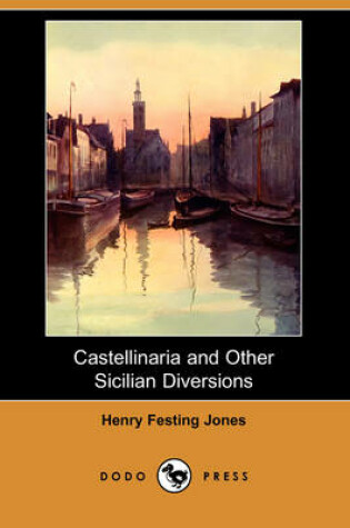 Cover of Castellinaria and Other Sicilian Diversions (Dodo Press)