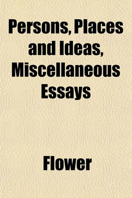 Book cover for Persons, Places and Ideas, Miscellaneous Essays