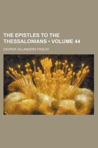 Cover of The Epistles to the Thessalonians (Volume 44)