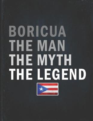 Book cover for Boricua The Man The Myth The Legend