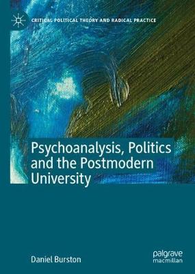 Cover of Psychoanalysis, Politics and the Postmodern University