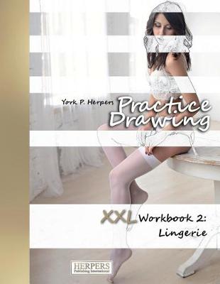 Book cover for Practice Drawing - XXL Workbook 2