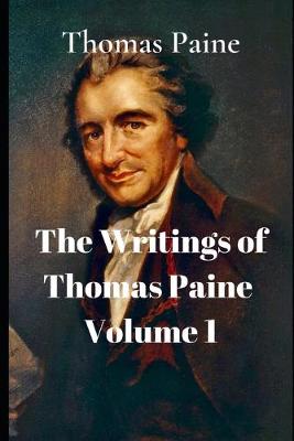 Book cover for The Writings of Thomas Paine Volume 1