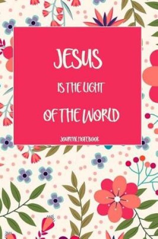 Cover of Jesus Is the Light of the World Journal Notebook