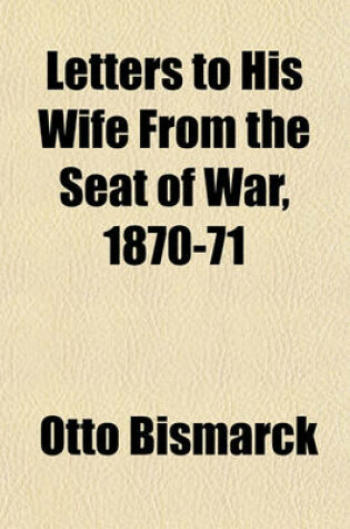 Cover of Letters to His Wife from the Seat of War, 1870-71