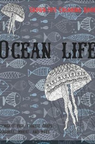 Cover of Ocean life - Grown-Ups Coloring Book - Stingray fish, Chinese carps, Seashell, Moray, and more