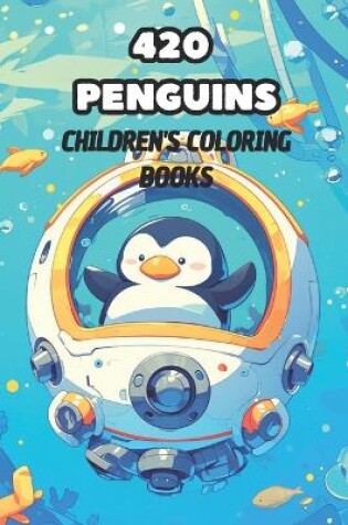 Cover of 420 Penguins Children's Coloring Books