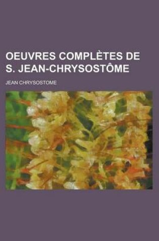 Cover of Oeuvres Completes de S. Jean-Chrysostome