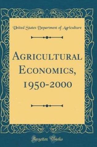 Cover of Agricultural Economics, 1950-2000 (Classic Reprint)