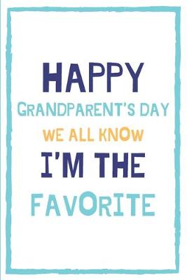 Book cover for Happy Grandparent's Day We All Know I'm The Favorite