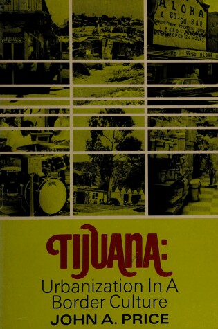 Cover of Tijuana: Urbanization in a Border Culture,