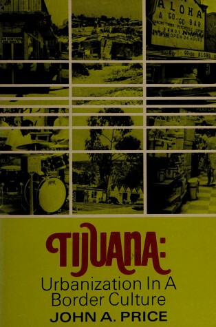 Book cover for Tijuana: Urbanization in a Border Culture,
