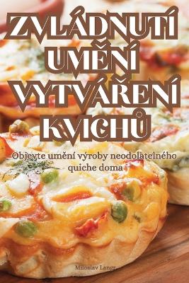 Cover of Zvládnutí UmĚní VytváŘení KvichŮ