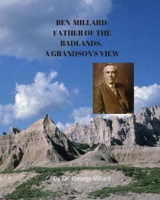 Book cover for Ben Millard, Father of the Badlands, A Grandson's View