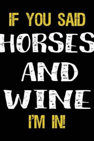 Cover of If You Said Horses And Wine I'm In