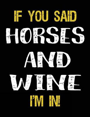 Book cover for If You Said Horses And Wine I'm In
