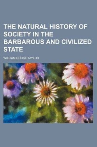 Cover of The Natural History of Society in the Barbarous and Civilized State