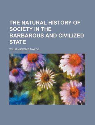 Book cover for The Natural History of Society in the Barbarous and Civilized State