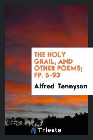Cover of The Holy Grail, and Other Poems; Pp. 5-93