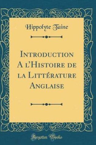 Cover of Introduction a l'Histoire de la Litterature Anglaise (Classic Reprint)