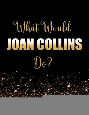 Book cover for What Would Joan Collins Do?