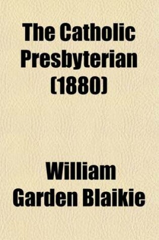 Cover of The Catholic Presbyterian (Volume 3)