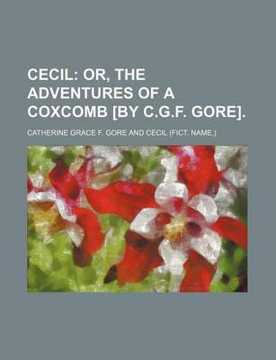 Book cover for Cecil; Or, the Adventures of a Coxcomb [By C.G.F. Gore].