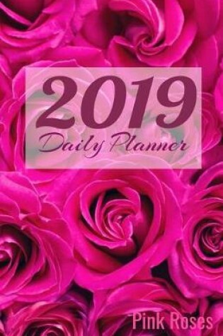Cover of 2019 Daily Planner Pink Roses