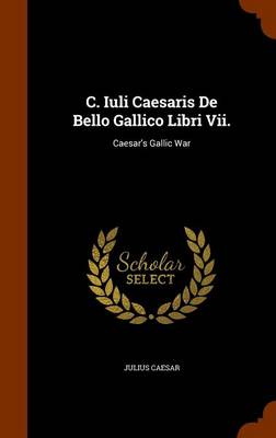 Book cover for C. Iuli Caesaris de Bello Gallico Libri VII.