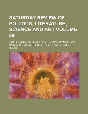 Book cover for Saturday Review of Politics, Literature, Science and Art Volume 89