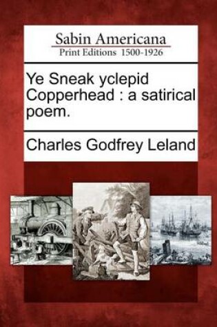 Cover of Ye Sneak Yclepid Copperhead