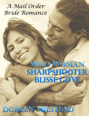 Book cover for Wild Woman Sharpshooter Blisse Gove: A Mail Order Bride